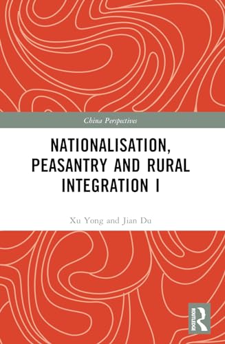 Nationalisation, Peasantry and Rural Integration in China I
