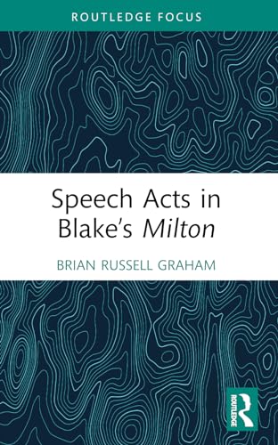 Speech Acts in Blake’s Milton