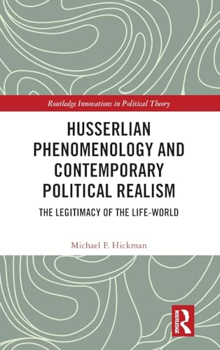 Husserlian Phenomenology and Contemporary Political Realism: The Legitimacy of the Life-World