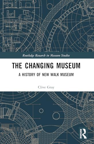 The Changing Museum: A History of New Walk Museum