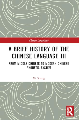 A Brief History of the Chinese Language III: From Middle Chinese to Modern Chinese Phonetic System