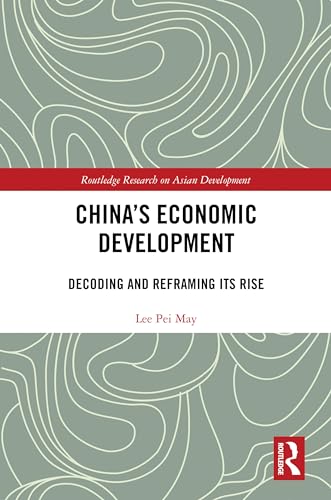 China's Economic Development: Decoding and Reframing its Rise
