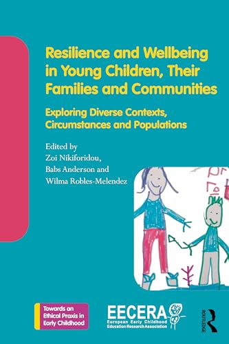 Resilience and Wellbeing in Young Children, Their Families and Communities: Exploring Diverse Contexts, Circumstances and Populations