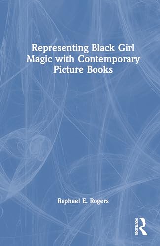 Representing Black Girl Magic with Contemporary Picture Books – Book Cover
