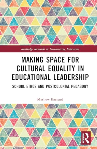 Making Space for Cultural Equality in Educational Leadership: School Ethos and Postcolonial Pedagogy