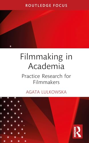 Filmmaking in Academia: Practice Research for Filmmakers
