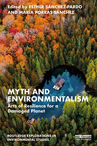 Myth and Environmentalism: Arts of Resilience for a Damaged Planet