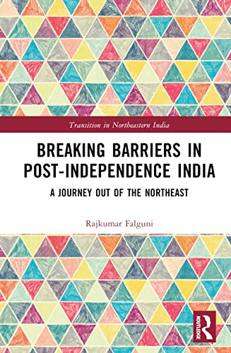 Breaking Barriers in Post-independence India: A Journey out of the Northeast