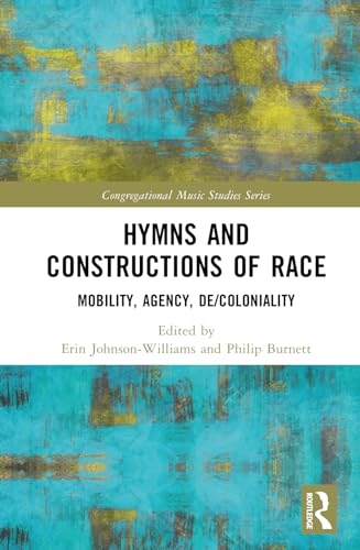 Hymns and Constructions of Race: Mobility, Agency, De/Coloniality