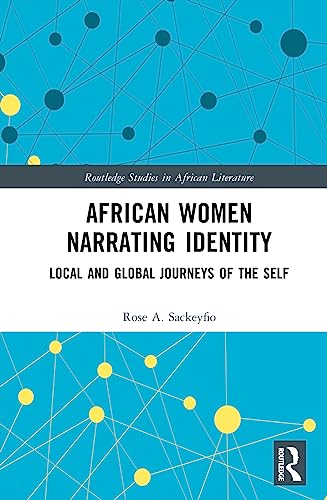 African Women Narrating Identity: Local and Global Journeys of the Self