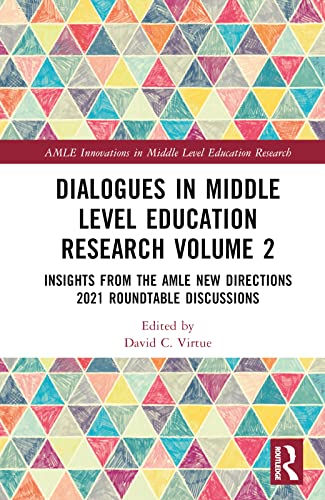 Dialogues in Middle Level Education Research Volume 2: Insights from the AMLE New Directions 2021 Roundtable Discussions