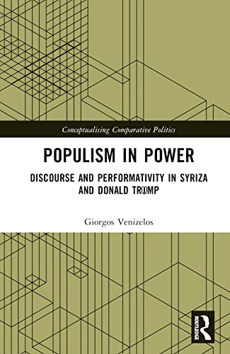 Populism in Power: Discourse and Performativity in SYRIZA and Donald Trump