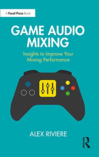 Game Audio Mixing: Insights to Improve your Mixing Performance