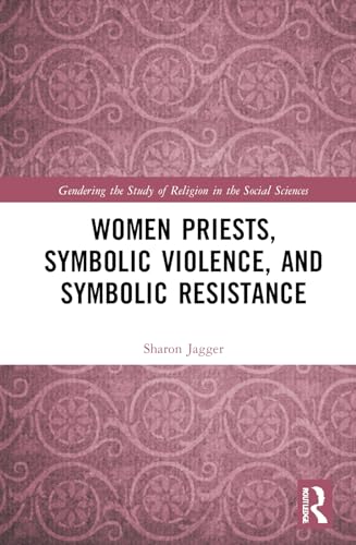 Women Priests, Symbolic Violence, and Symbolic Resistance – Book Cover