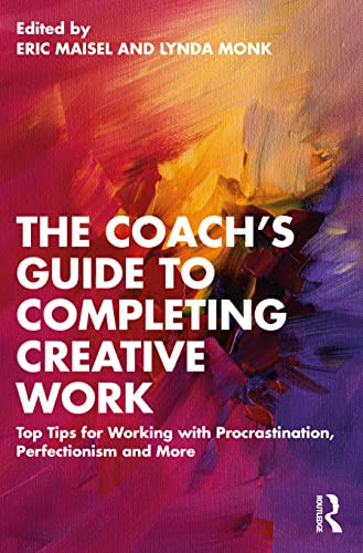 The Coach's Guide to Completing Creative Work: 40+ Tips for Working with Procrastination, Perfectionism and More
