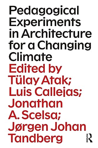Pedagogical Experiments in Architecture for a Changing Climate