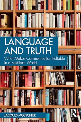 Language and Truth: What Makes Communication Reliable in a Post-Truth World