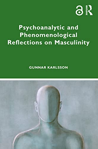 Psychoanalytic and Phenomenological Reflections on Masculinity