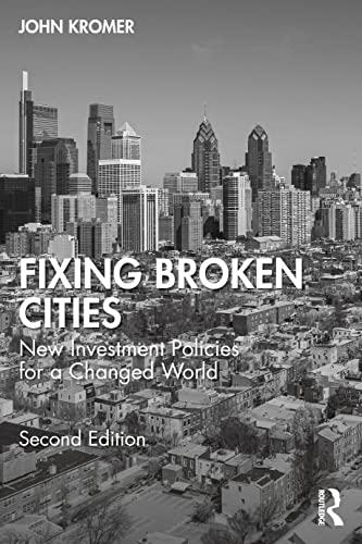 Fixing Broken Cities: New Investment Policies for a Changed World