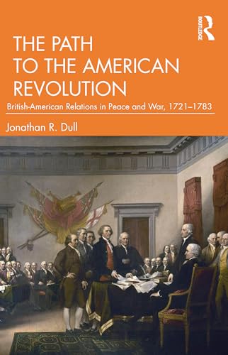 The Path to the American Revolution: British-American Relations in Peace and War, 1721-1783