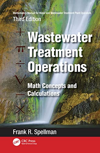 Mathematics Manual for Water and Wastewater Treatment Plant Operators: Wastewater Treatment Operations (Math Concepts and Calculations)