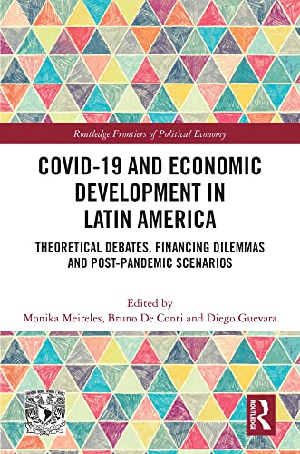 COVID-19 and Economic Development in Latin America: Theoretical Debates, Financial Dilemmas, and Post-Pandemic Scenarios