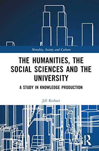 The Humanities, the Social Sciences and the University: A Study in Knowledge Production