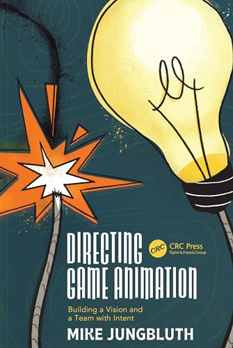 Directing Game Animation: Building a Vision and a Team with Intent