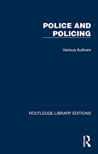 Routledge Library Editions: Police and Policing (25 Volume Set)