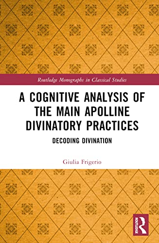 A Cognitive Analysis of the Main Apolline Divinatory Practices: Decoding Divination