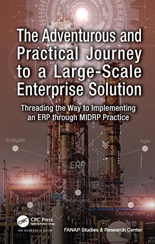 The Adventurous and Practical Journey to a Large-Scale Enterprise Solution: Threading the Way to Implementing an ERP through MIDRP Practice