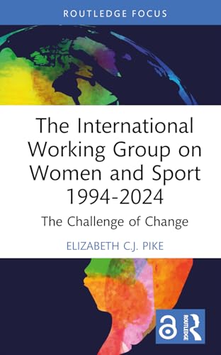 The International Working Group on Women and Sport 1994-2024: The Challenge of Change