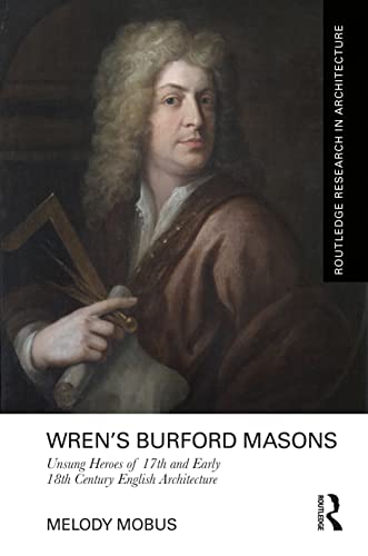 Wren’s Burford Masons: Unsung Heroes of 17th and early 18th century English architecture