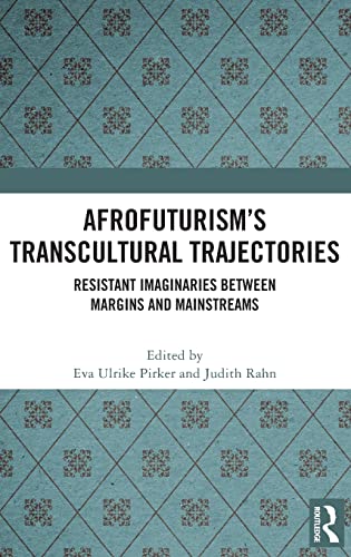 Afrofuturism’s Transcultural Trajectories: Resistant Imaginaries Between Margins and Mainstreams