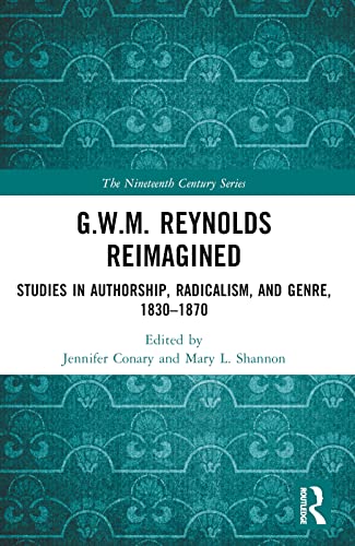 G.W.M. Reynolds Reimagined: Studies in Authorship, Radicalism, and Genre, 1830-1870