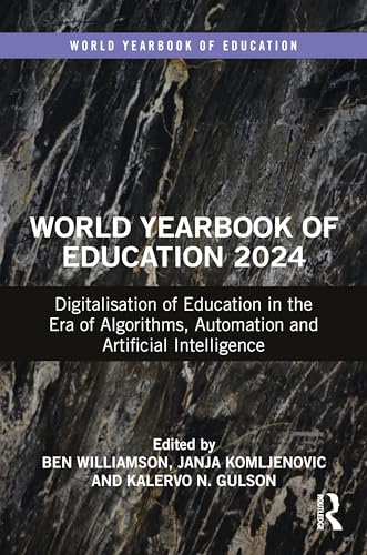 World Yearbook of Education 2024: Digitalization of Education in the Era of Algorithms, Automation, and Artificial Intelligence
