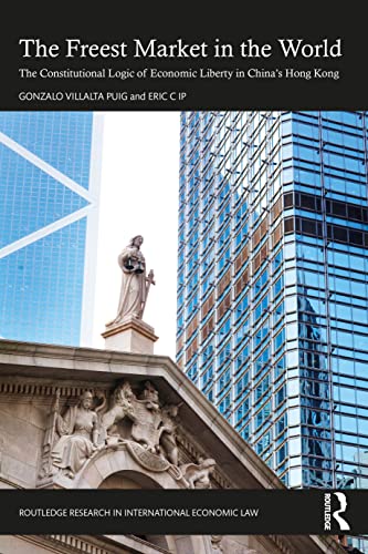 The Freest Market in the World: The Constitutional Logic of Economic Liberty in China’s Hong Kong