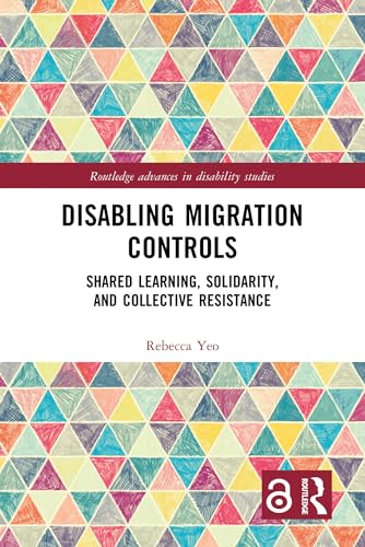 Disabling Migration Controls: Shared Learning, Solidarity, and Collective Resistance