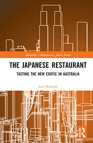 The Japanese Restaurant: Tasting the New Exotic in Australia