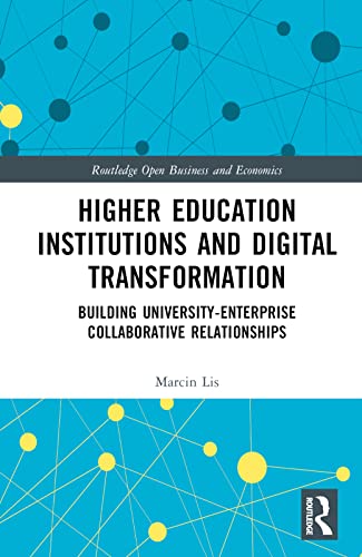Higher Education Institutions and Digital Transformation: Building University-Enterprise Collaborative Relationships