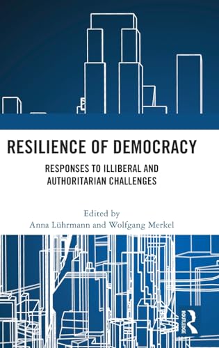 Resilience of Democracy: Responses to Illiberal and Authoritarian Challenges