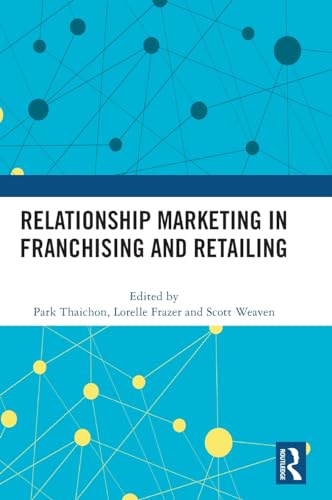Relationship Marketing in Franchising and Retailing