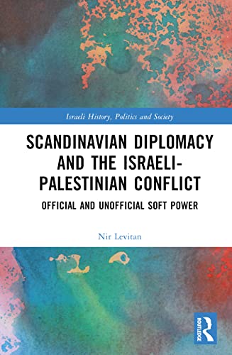 Scandinavian Diplomacy and the Israeli-Palestinian Conflict: Official and Unofficial Soft Power