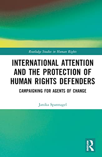 International Attention and the Protection of Human Rights Defenders: Campaigning for Agents of Change