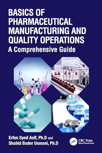 Basics of Pharmaceutical Manufacturing and Quality Operations: A Comprehensive Guide