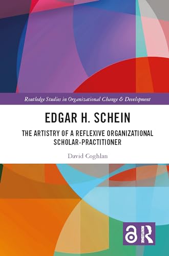 Edgar H. Schein: The Artistry of a Reflexive Organizational Scholar-Practitioner
