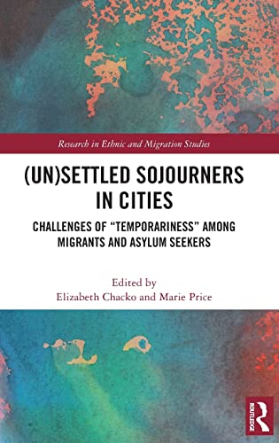 (Un)Settled Sojourners in Cities: Challenges of “Temporariness” among Migrants and Asylum Seekers