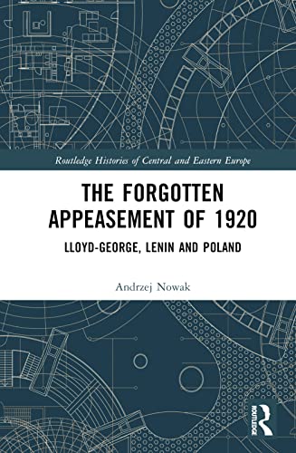 The Forgotten Appeasement of 1920: Lloyd-George, Lenin and Poland