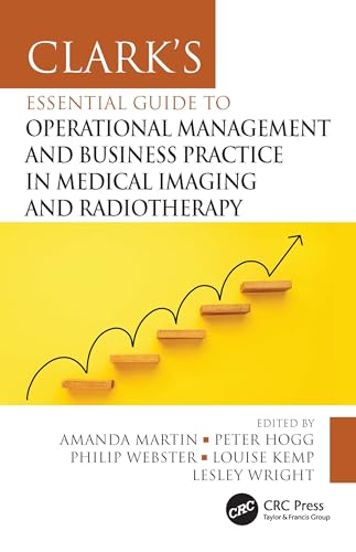 Clark's Essential Guide to Operational Management and Business Practice in Medical Imaging and Radiotherapy