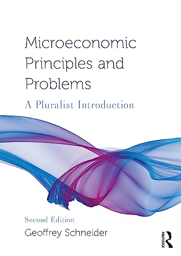 Microeconomic Principles and Problems: A Pluralist Introduction